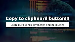 Copy to clipboard button using pure vanilla JavaScript without an input tag and no plugins