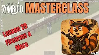 Project Zomboid Masterclass Lesson 29 | Guns & Ammo | All you need to know about firearms... I think