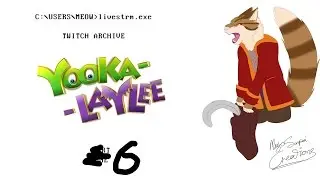 (STREAM ARCHIVE) Yooka Laylee - Part 6
