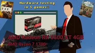 Testing in 5 GAMES on AMD Radeon RX 5500 XT and Ryzen 7 1700