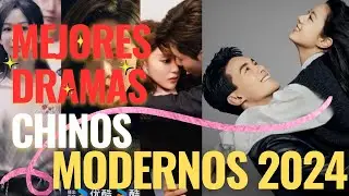 MEJORES DRAMAS CHINOS MODERNOS DE 2024 🎬 | Serie de dramas modernos chinos.