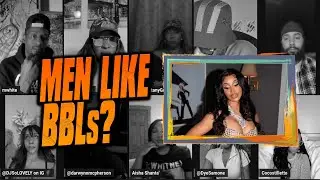The Women Think Men Like BBL's 😂