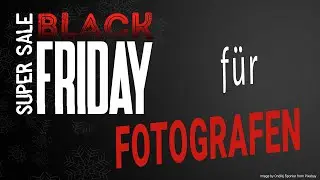 Black Friday für Fotografen!  ||  Software | Hardware | Alle interessanten Angebote