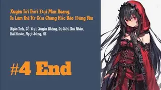[Tập 4-End] Xuyên Tới Thời Đại Man Hoang, Ta Làm Thê Tử Của Chàng Hắc Báo Đáng Yêu | Xuyên Không, HE
