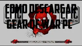 "Como Descargar Gears Of War PC Full + Solucion De Errores"