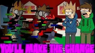 THIS IS FOR MY FACE !!! (you'll make the change But Eddsworld Sing It!)