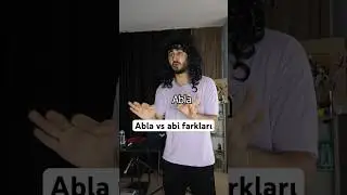 Abla vs Abi farkları