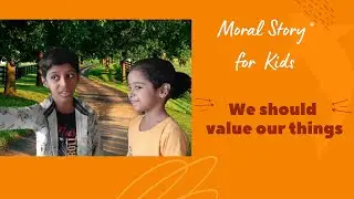Moral Story for kids I Value our things I Learning for kids