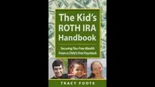 Kid Roth IRA, Roth IRA for Minor Child, Kid's Roth IRA Handbook