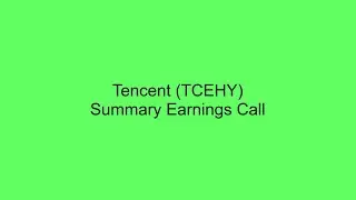 Tencent (TCEHY) Summary Earnings Call