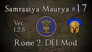 Samraatya Maurya 17: Threatening Selukia! Total War: Rome 2 (DEI Mod 1.2.5)