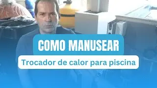 Como manusear o trocador de calor para piscina