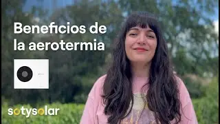 Ventajas de la AEROTERMIA para un mundo más sostenible ☀️ SotySolar