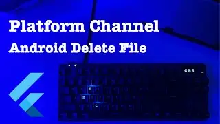 Flutter Platform Channel; (Android Files)