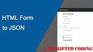 Creating an intake form - HTML to JSON | Unscripted Coding
