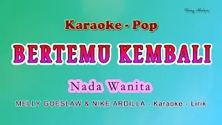 BERTEMU KEMBALI - Karaoke NADA WANITA - MELLY GOESLAW & NIKE ARDILLA -  Pop - No Vocal