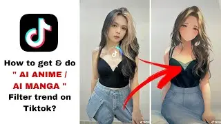 How to get the AI anime filter on tiktok? How to get the AI manga filter on tiktok? New tiktok trend