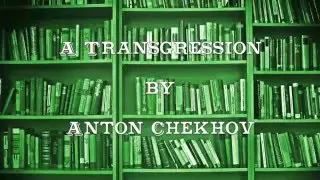 A Transgression by Anton Chekhov