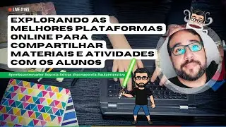 #165 - As Melhores Plataformas Online para Compartilhar Materiais e Atividades com os Alunos