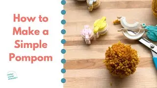Let's Learn How to Make a Pompom