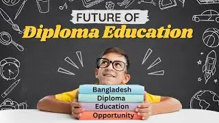 Future Of Diploma Education in Bangladesh | Diploma Education | Diploma in Engineering