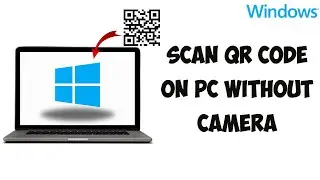 How To Scan QR Code On PC Without Camera | Scan QR Codes without Webcam!