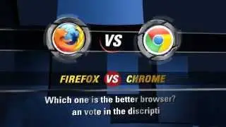 Mozilla Firefox VS Google Chrome