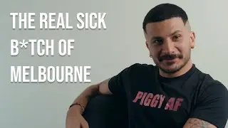 The Real Sick B*tch of Melbourne