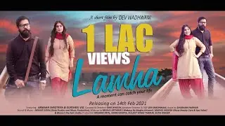 LAMHA - A moment can catch your life | SHORT FILM | DEV WADHWANI | ARMAAN | GURSHEEL