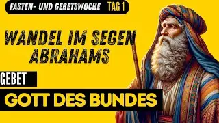 GEBET: Gott des Bundes - TAG 1