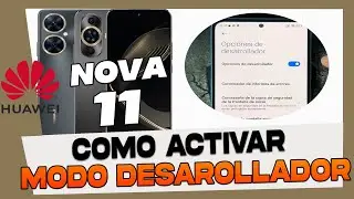 Como Activar y Desactivar el Modo Desarollador en Huawei Nova 11 Pro - 11i y 11 Se