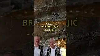 KAŽU NIGDJE KAO DJEDOVINE - DRUGI DIO - Braca Geljic 