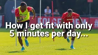 How I get FIT for football (soccer) with ONLY 5 minutes per day...