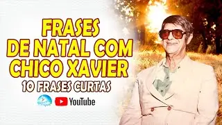 10 FRASES DE NATAL com o CHICO XAVIER | MPBR [Psicografias de Natal com espíritos diversos.]