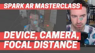 Spark AR - Device, Camera, and Focal Distance (Masterclass Chapter 1)