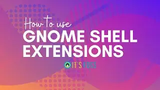 How To Install and manage GNOME Shell Extensions in Ubuntu 18.04