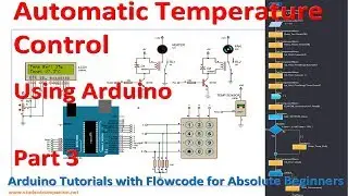13- Project 2 Automatic Temperature Control System, part 3 | Arduino with Flowcode Tutorial