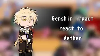 |[Genshin Impact react to Aether]|No ship|