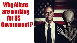 7 Solid Reasons Why Would Aliens be Working for US Government