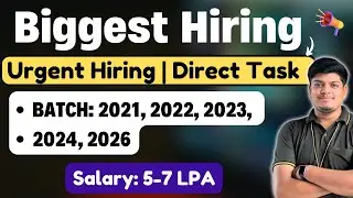 🔥Urgent Hiring | Direct Task | 5-7 LPA Salary | 2021, 2022, 2023, 2024, 2026 BATCH | Apply Now
