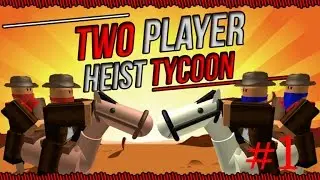 roblox 2 player heist tycoon partie #1