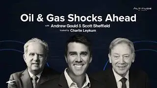 Navigating Energy Shocks with Scott Sheffield and Andrew Gould