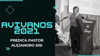 AVIVANOS 2021 | DÍA 2 | PRÉDICA PASTOR ALEJANDRO SISI