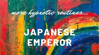 Japanese Emperor hypnosis routine