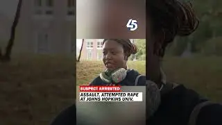 Police arrest suspect in assault, attempted rape at Johns Hopkins University campus