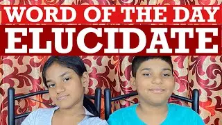 Elucidate | elucidate meaning | elucidate pronunciation