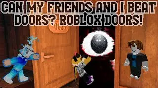 Can my friends and I beat Doors! Roblox Doors