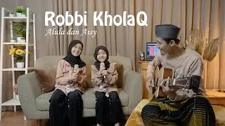 ALULA AISY - ROBBI KHOLAQ (ANTAL AMIN)