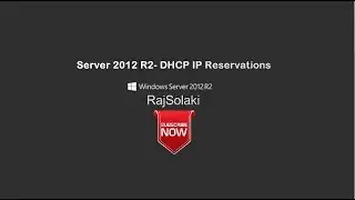 Server 2012 R2- DHCP IP Reservations By Raj Solanki