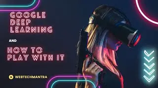 Google Deep Learning and How to Play With it | Web Tech Mantra